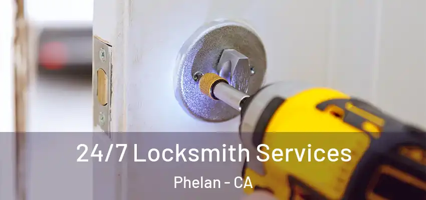  24/7 Locksmith Services Phelan - CA