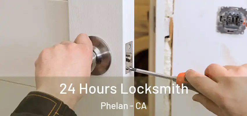 24 Hours Locksmith Phelan - CA
