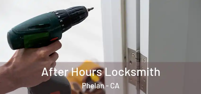  After Hours Locksmith Phelan - CA