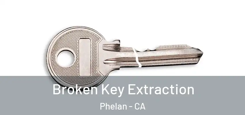  Broken Key Extraction Phelan - CA