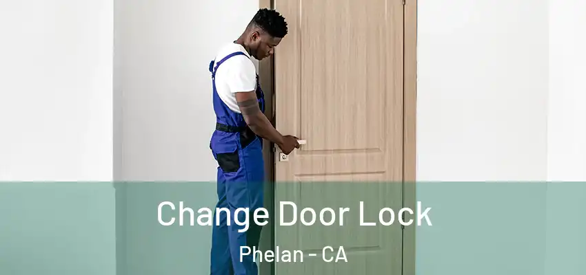  Change Door Lock Phelan - CA