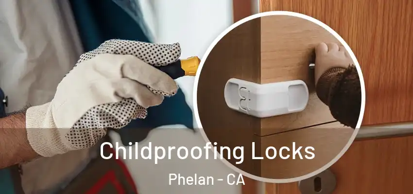  Childproofing Locks Phelan - CA
