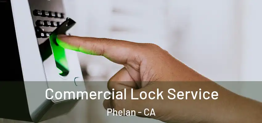 Commercial Lock Service Phelan - CA