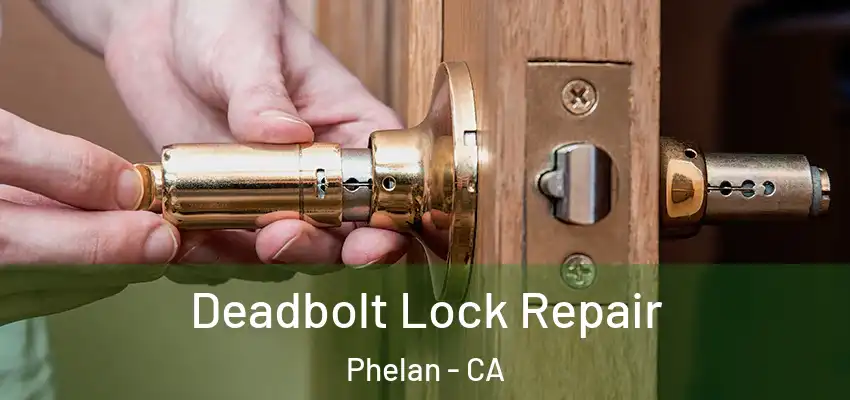  Deadbolt Lock Repair Phelan - CA