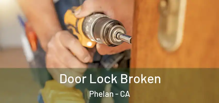  Door Lock Broken Phelan - CA