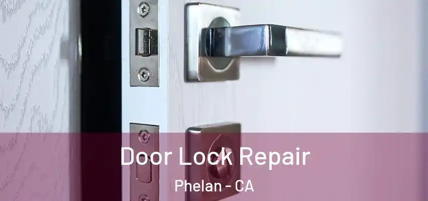  Door Lock Repair Phelan - CA