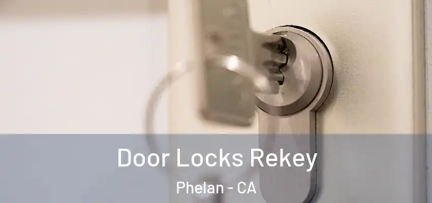  Door Locks Rekey Phelan - CA