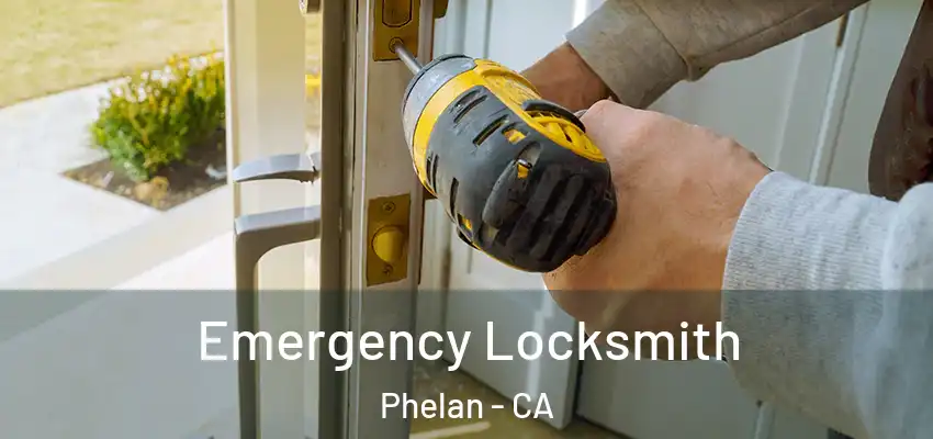 Emergency Locksmith Phelan - CA