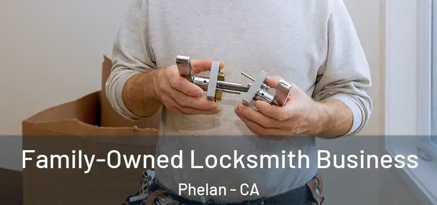  Family-Owned Locksmith Business Phelan - CA
