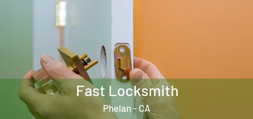  Fast Locksmith Phelan - CA