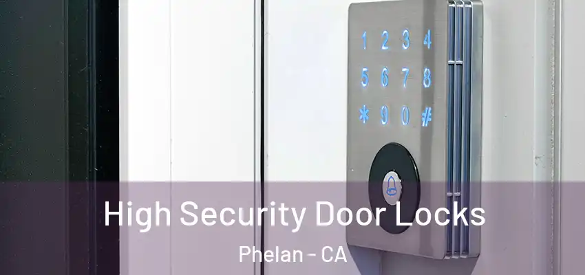  High Security Door Locks Phelan - CA