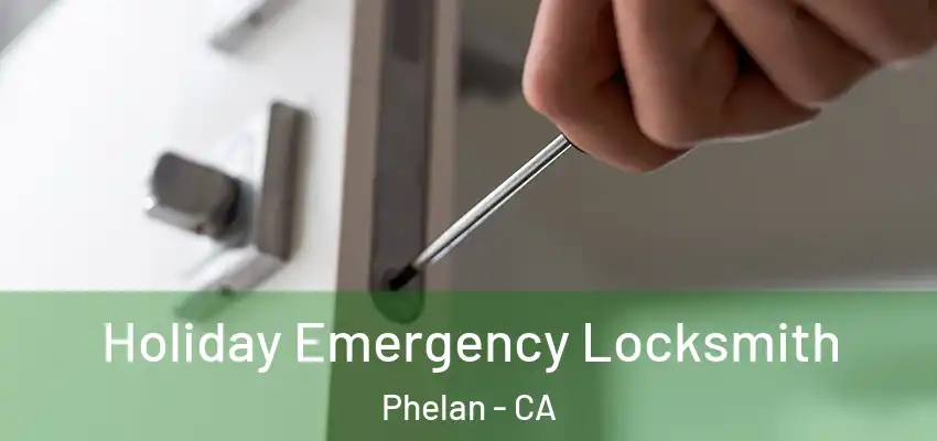  Holiday Emergency Locksmith Phelan - CA