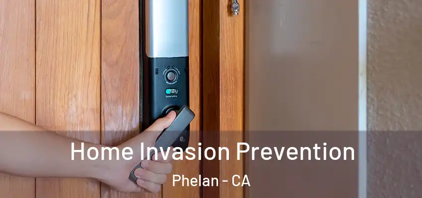  Home Invasion Prevention Phelan - CA