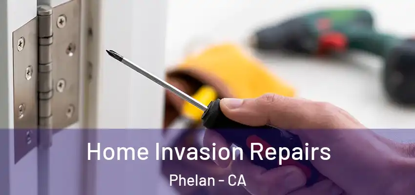  Home Invasion Repairs Phelan - CA