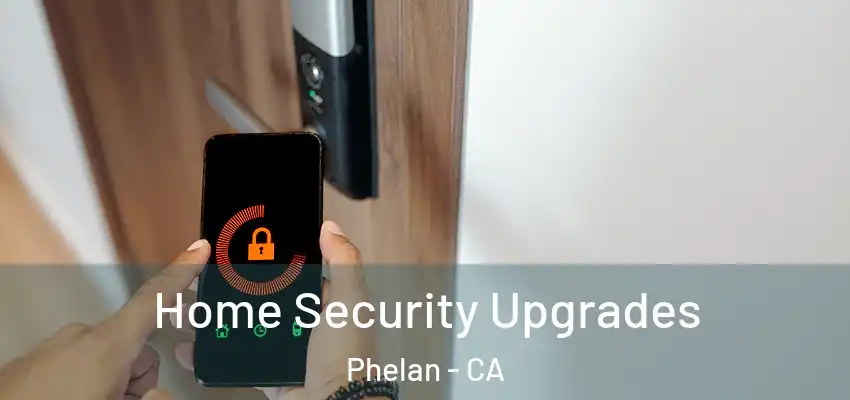  Home Security Upgrades Phelan - CA