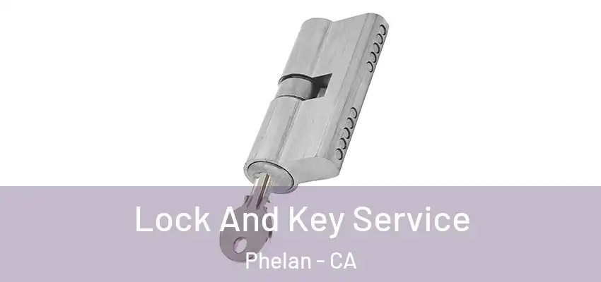  Lock And Key Service Phelan - CA
