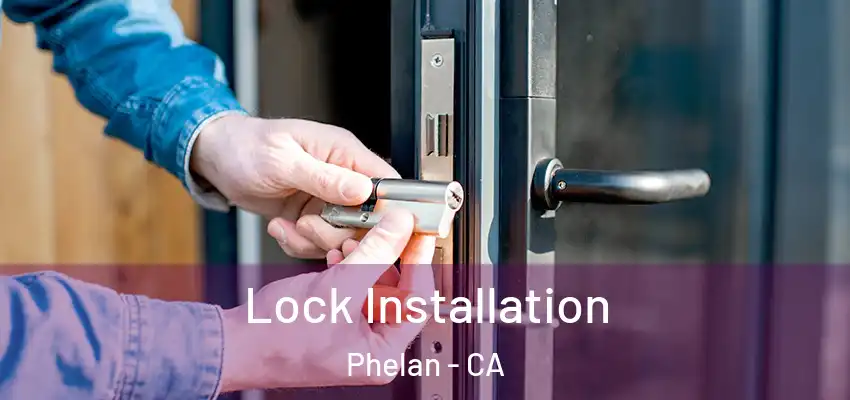  Lock Installation Phelan - CA