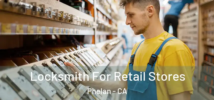  Locksmith For Retail Stores Phelan - CA