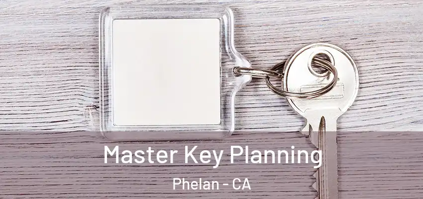  Master Key Planning Phelan - CA
