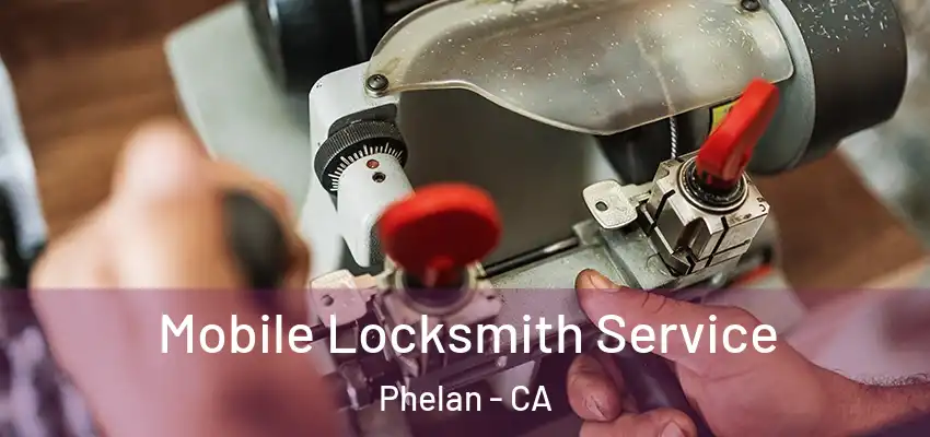  Mobile Locksmith Service Phelan - CA