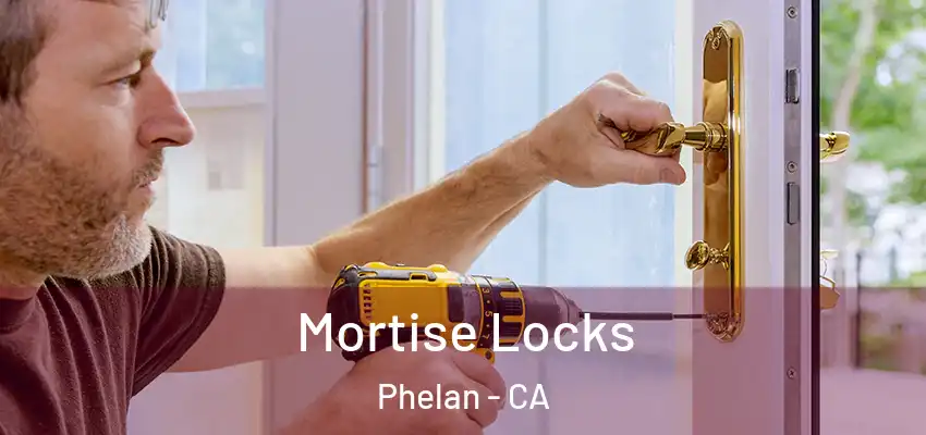  Mortise Locks Phelan - CA