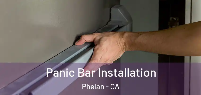  Panic Bar Installation Phelan - CA