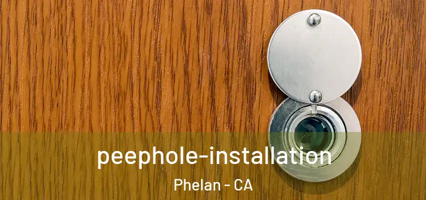  peephole-installation Phelan - CA