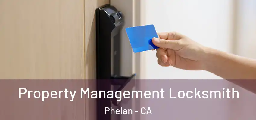  Property Management Locksmith Phelan - CA
