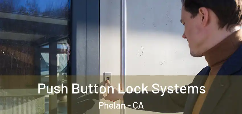  Push Button Lock Systems Phelan - CA