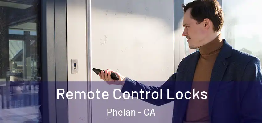  Remote Control Locks Phelan - CA