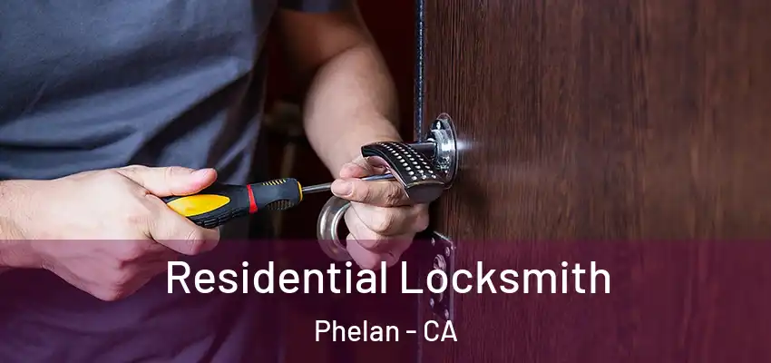  Residential Locksmith Phelan - CA