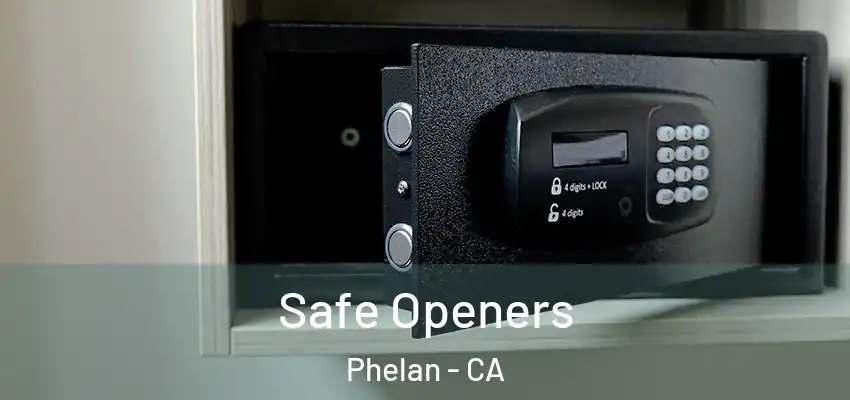  Safe Openers Phelan - CA