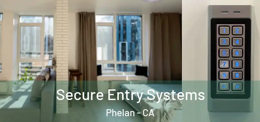  Secure Entry Systems Phelan - CA