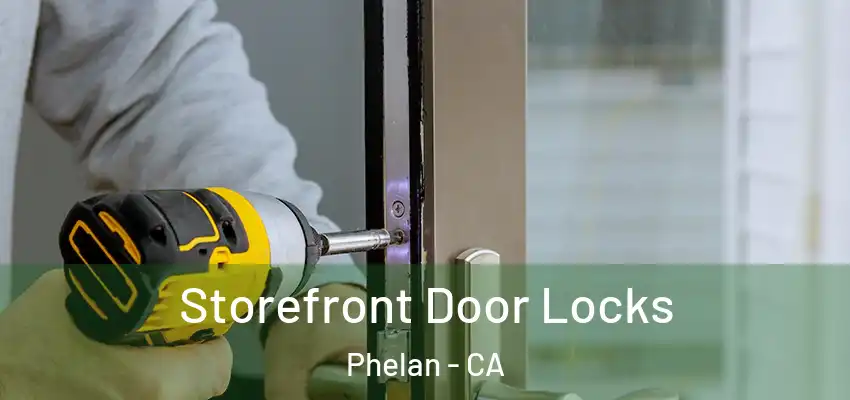  Storefront Door Locks Phelan - CA