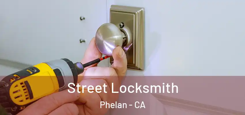  Street Locksmith Phelan - CA